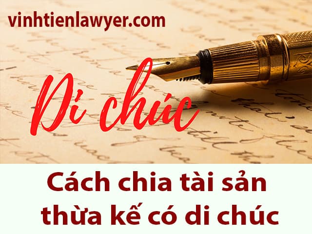 “Bật mí” cách chia tài sản thừa kế có di chúc dễ hiểu nhất