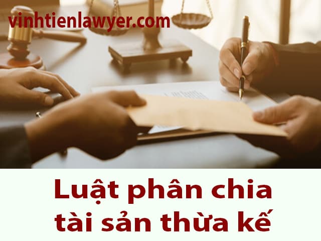 Thông tin chi tiết về luật phân chia tài sản thừa kế