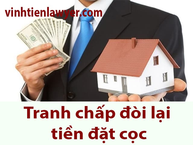 Giải quyết tranh chấp đòi lại tiền đặt cọc như thế nào thì đúng pháp luật?